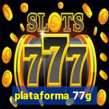 plataforma 77g